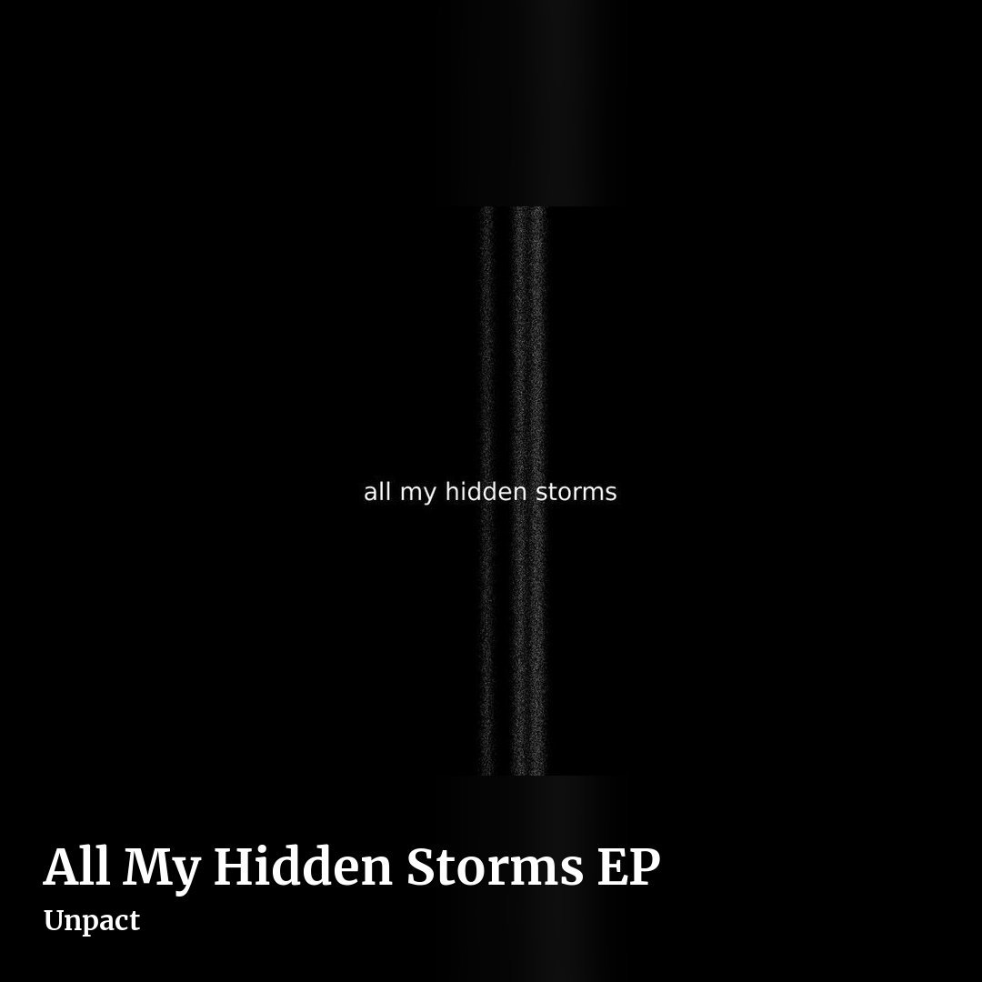 All My Hidden Storms EP by Unpact, square clean share image