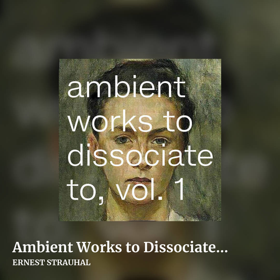 Ambient Works to Dissociate to by ERNEST STRAUHAL, square clean share image