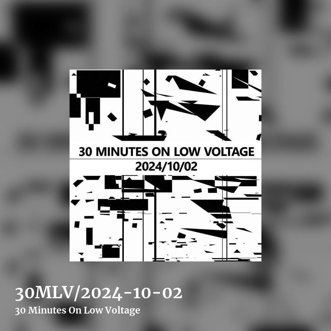30MLV​/2024​-​10-02 by  30 Minutes On Low Voltage , square clean share image