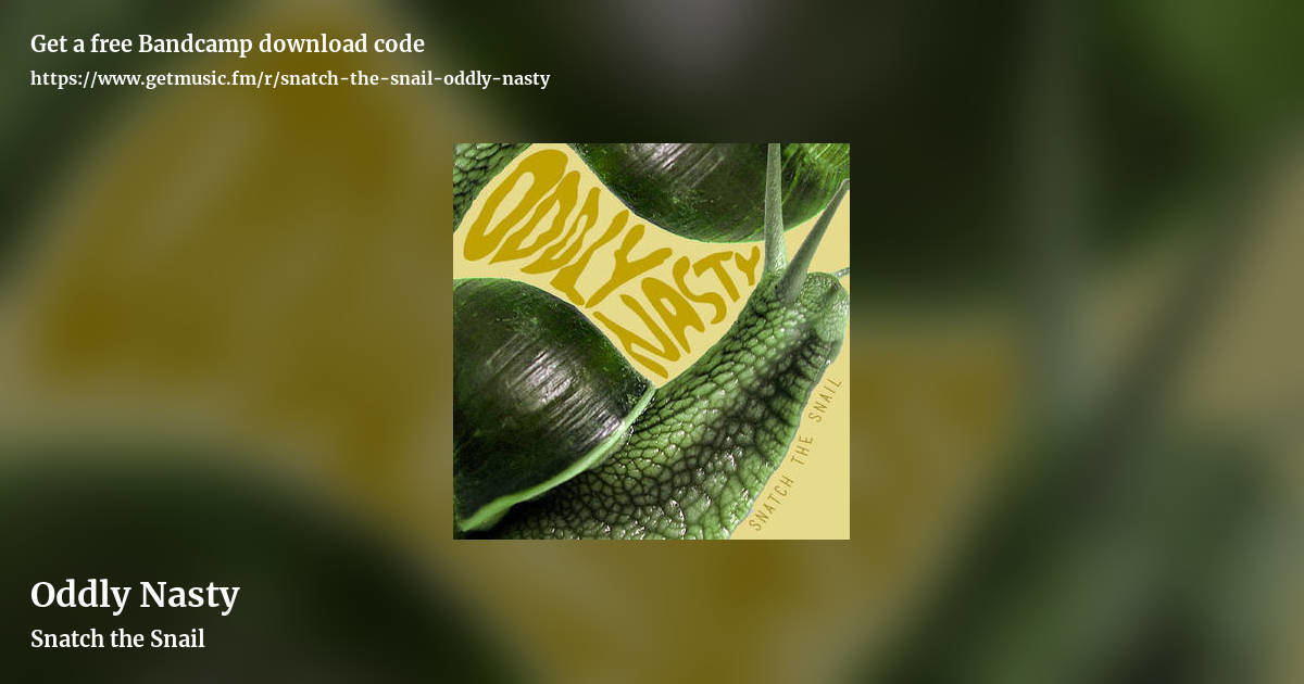 Oddly Nasty by Snatch the Snail, landscape promo share image