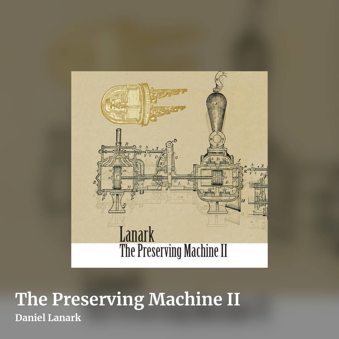 The Preserving Machine II by Daniel Lanark, square clean share image