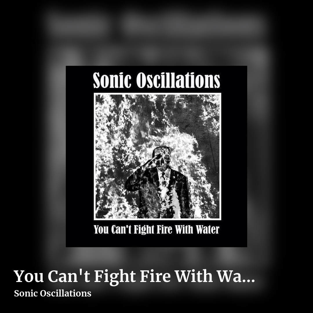 You Can't Fight Fire With Water by Sonic Oscillations, square clean share image