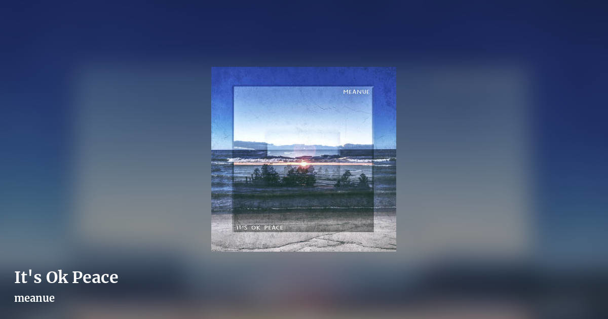 It's Ok Peace by meanue, landscape clean share image