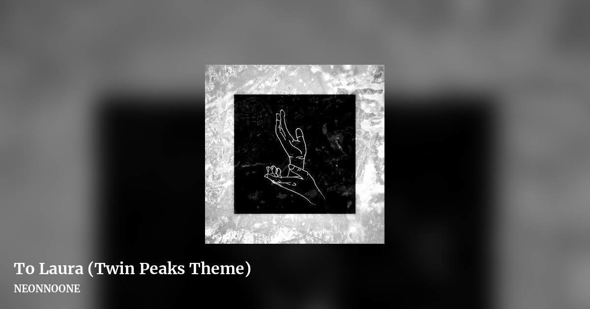 To Laura (Twin Peaks Theme) by NEONNOONE, landscape clean share image