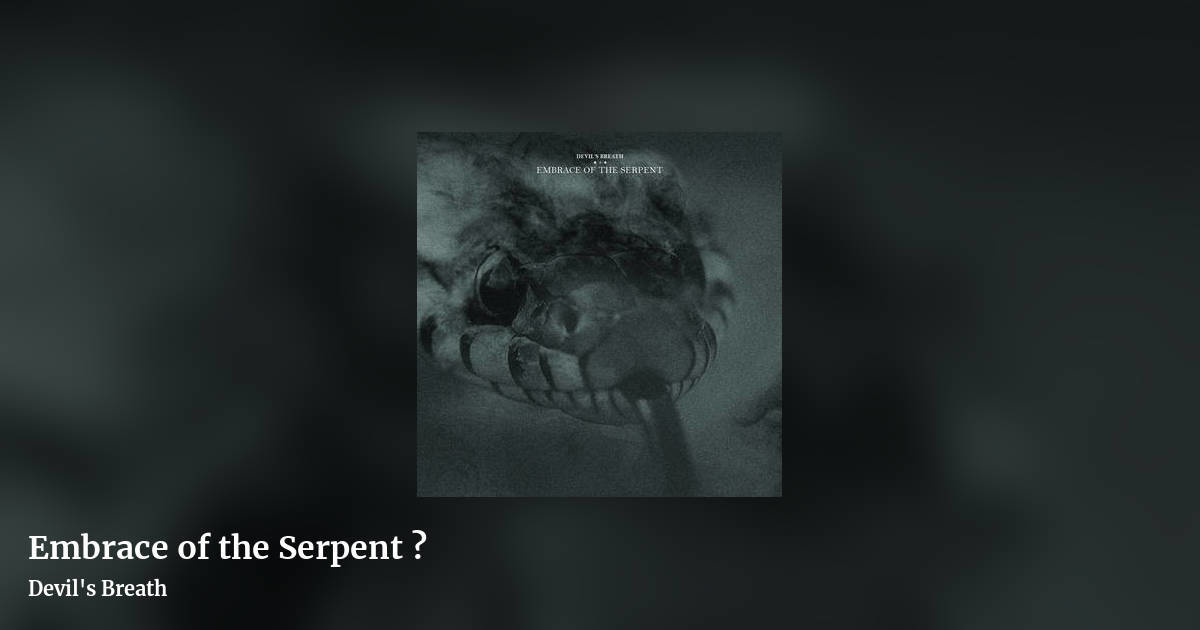 Embrace of the Serpent ‎ by Devil's Breath, landscape clean share image
