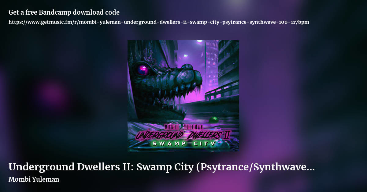 Underground Dwellers II: Swamp City            (Psytrance/Synthwave 100-117bpm ) by Mombi Yuleman, landscape promo share image