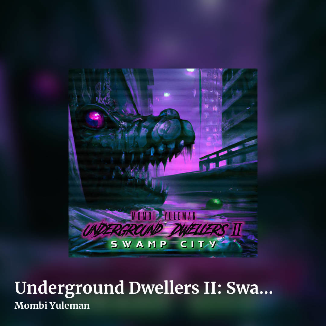 Underground Dwellers II: Swamp City            (Psytrance/Synthwave 100-117bpm ) by Mombi Yuleman, square clean share image