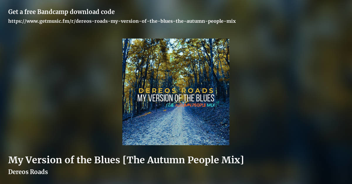 My Version of the Blues [The Autumn People Mix] by Dereos Roads, landscape promo share image