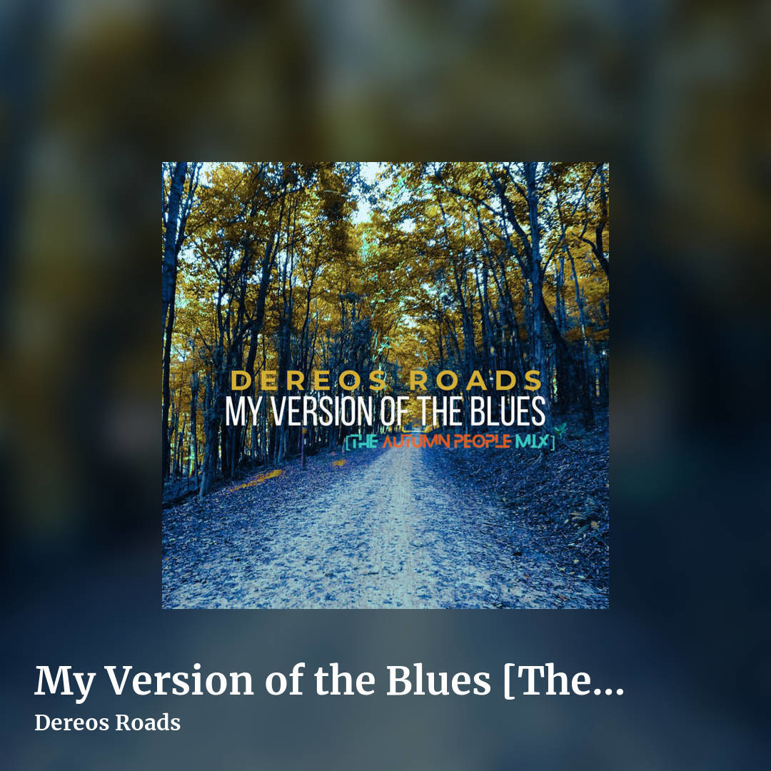 My Version of the Blues [The Autumn People Mix] by Dereos Roads, square clean share image