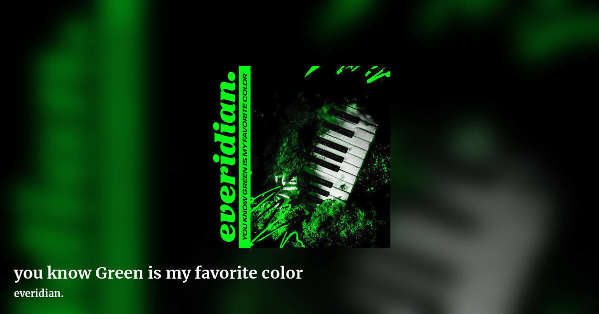 you know Green is my favorite color by everidian., landscape clean share image