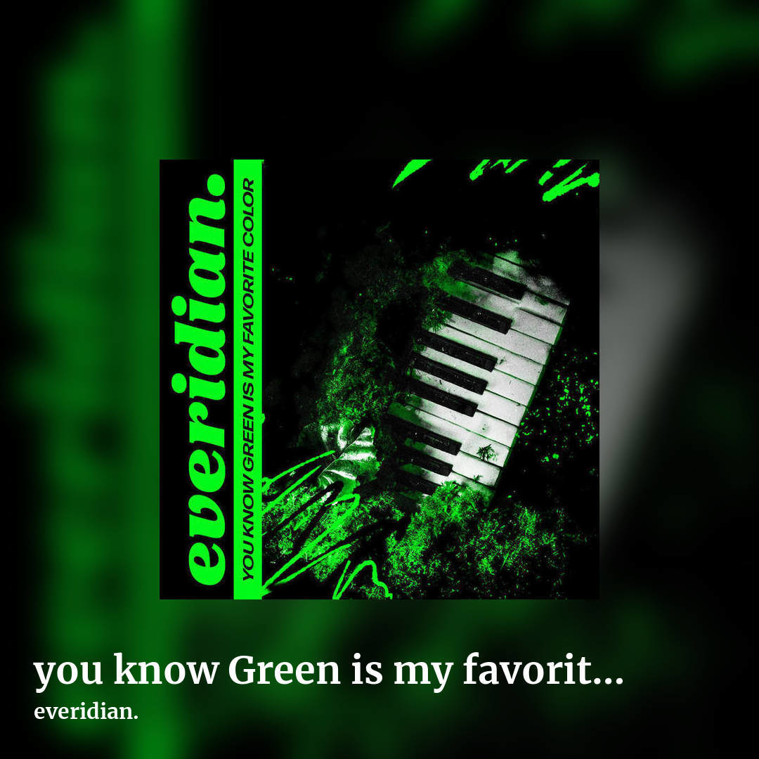 you know Green is my favorite color by everidian., square clean share image