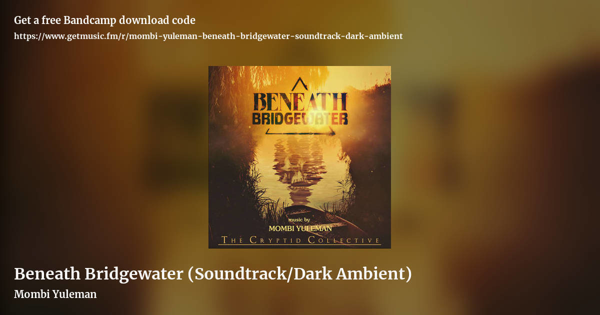 Beneath Bridgewater (Soundtrack/Dark Ambient) by Mombi Yuleman, landscape promo share image