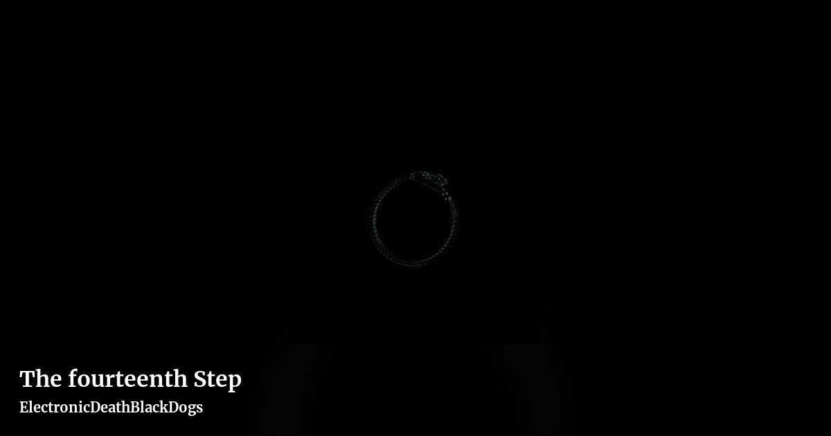 The fourteenth Step by ElectronicDeathBlackDogs, landscape clean share image
