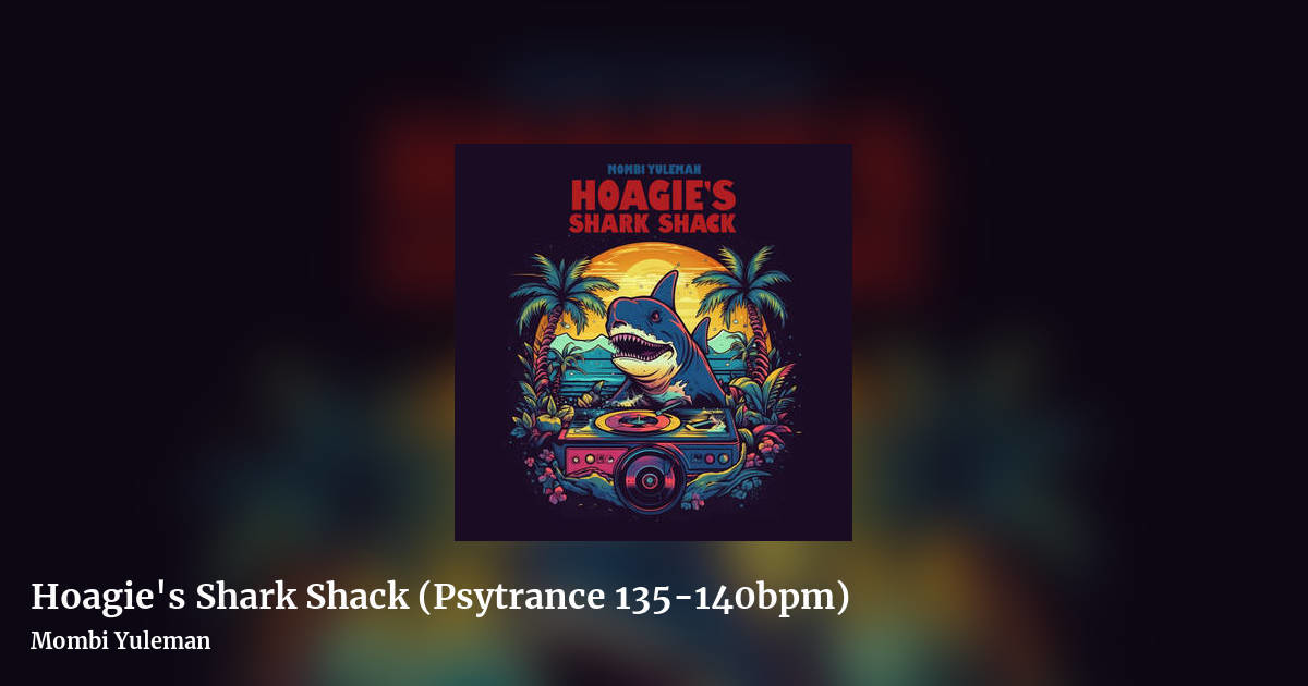 Hoagie's Shark Shack (Psytrance 135-140bpm) by Mombi Yuleman, landscape clean share image