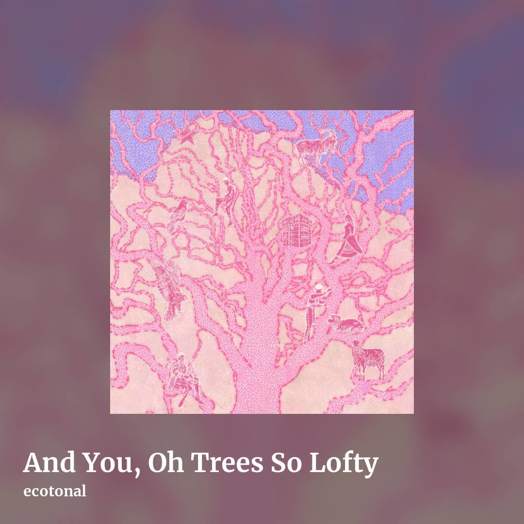 And You, Oh Trees So Lofty by ecotonal, square clean share image