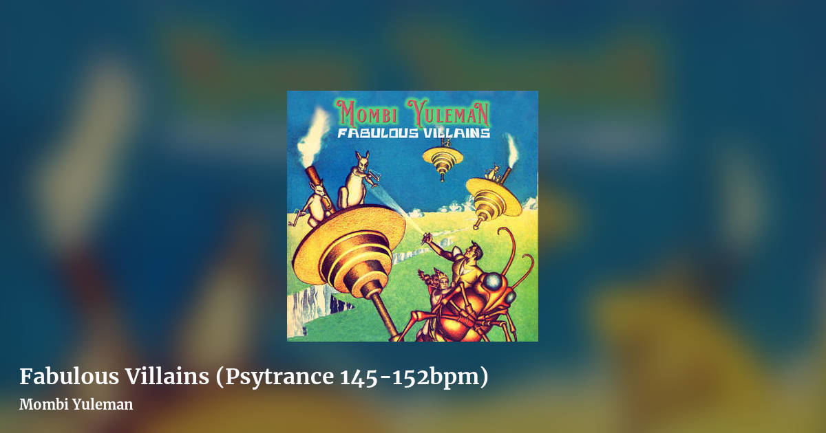 Fabulous Villains (Psytrance 145-152bpm) by Mombi Yuleman, landscape clean share image