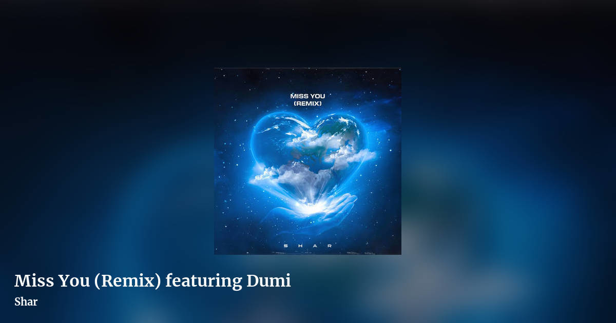 Miss You (Remix) featuring Dumi by Shar, landscape clean share image