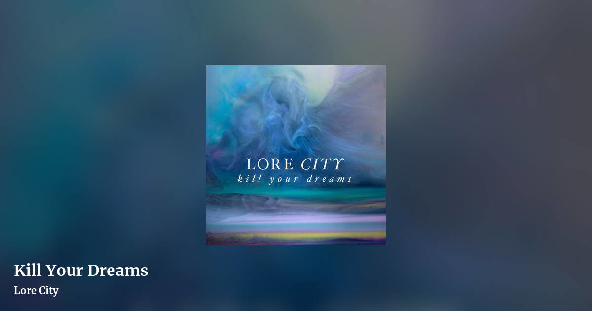 Kill Your Dreams by Lore City, landscape clean share image