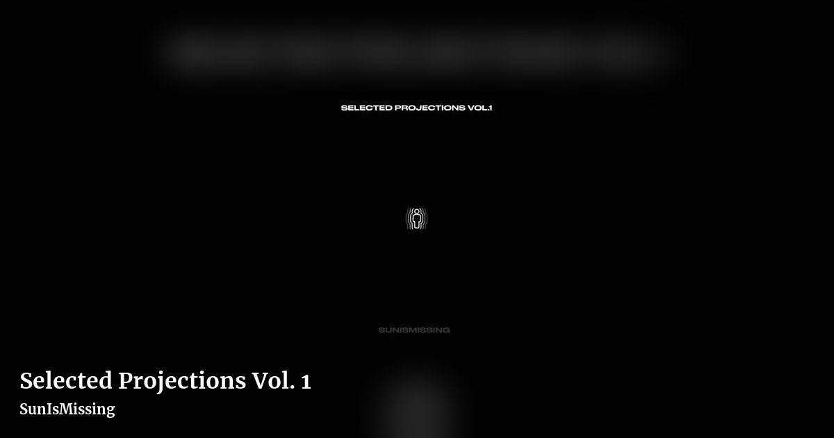 Selected Projections Vol. 1 by SunIsMissing, landscape clean share image
