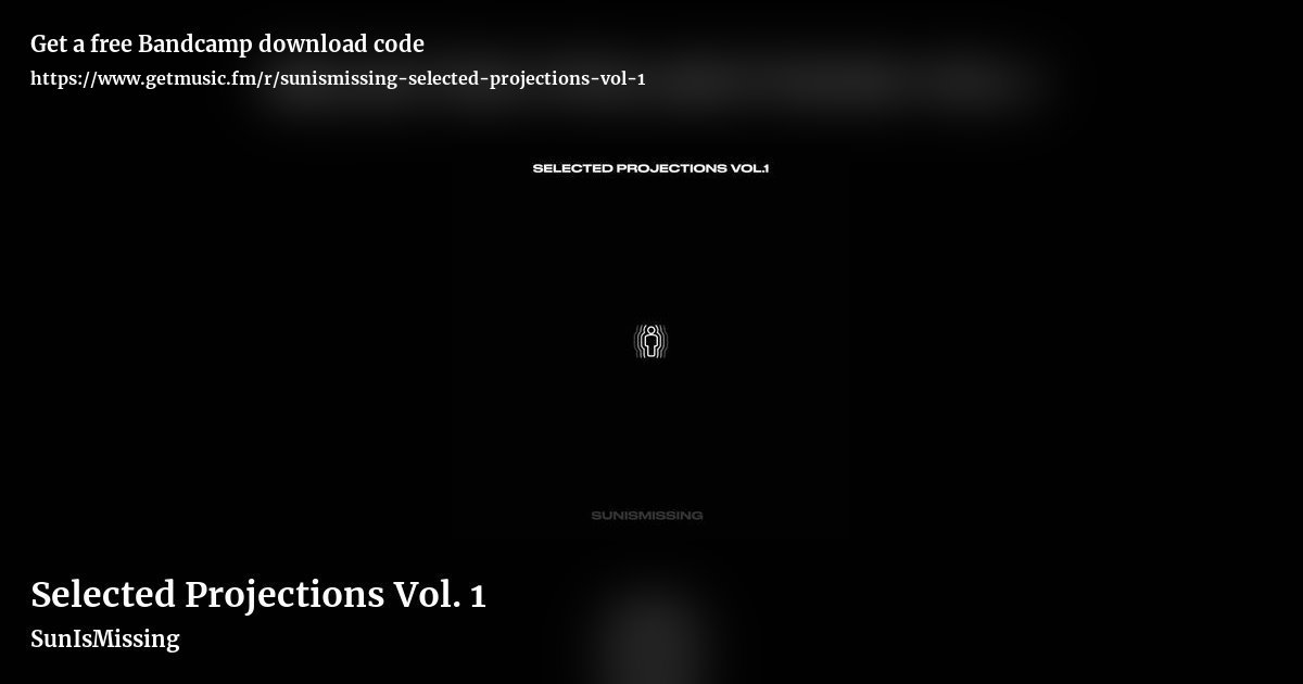 Selected Projections Vol. 1 by SunIsMissing, landscape promo share image