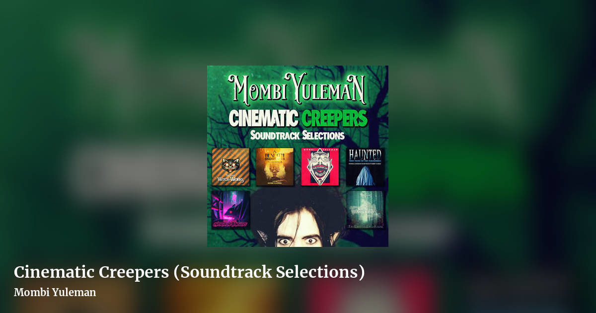 Cinematic Creepers (Soundtrack Selections) by Mombi Yuleman, landscape clean share image