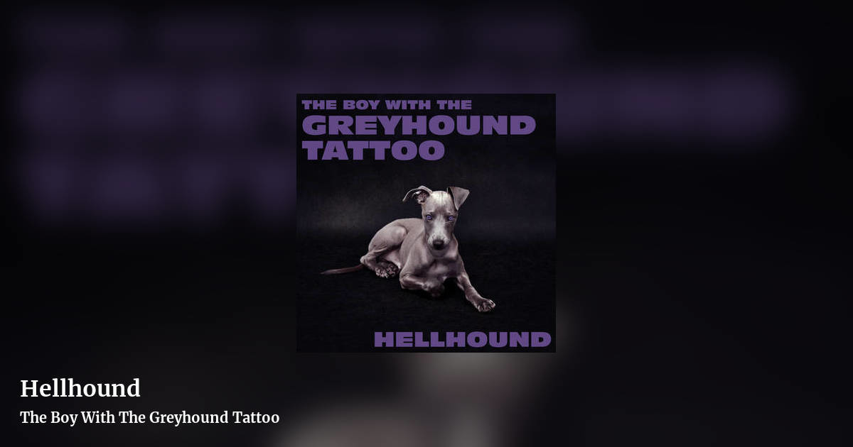 Hellhound by The Boy With The Greyhound Tattoo, landscape clean share image