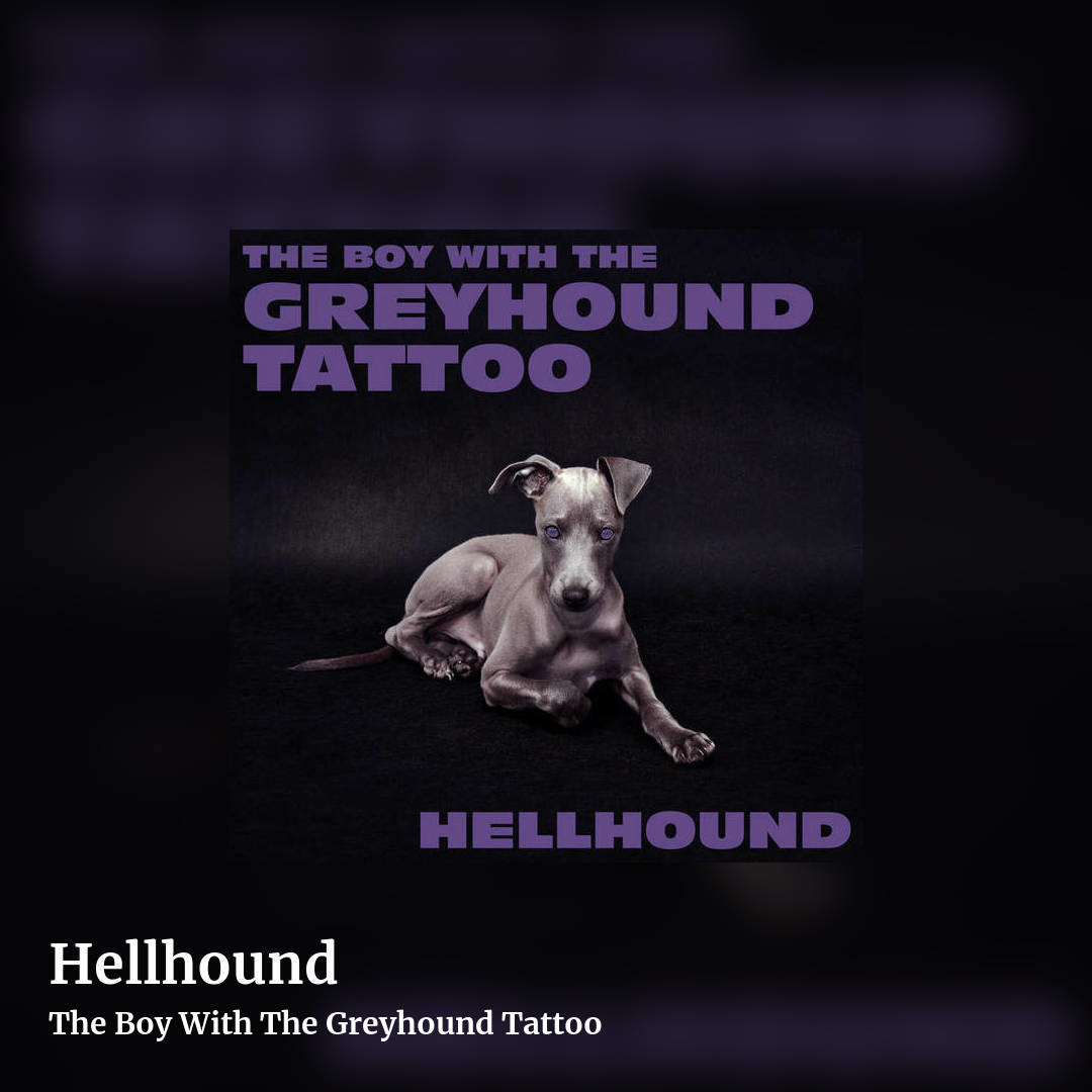 Hellhound by The Boy With The Greyhound Tattoo, square clean share image