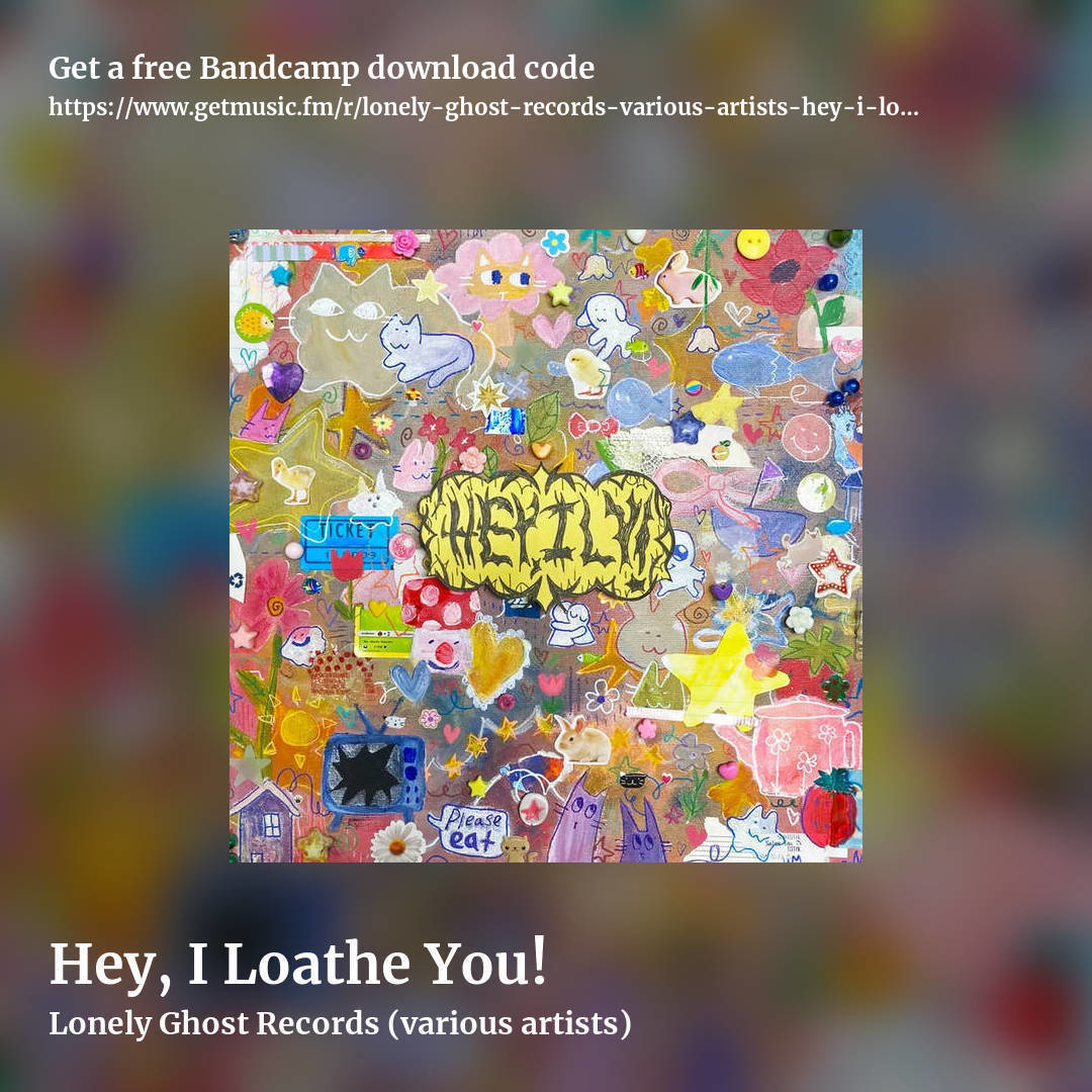 Hey, I Loathe You! by Lonely Ghost Records (various artists), square promo share image