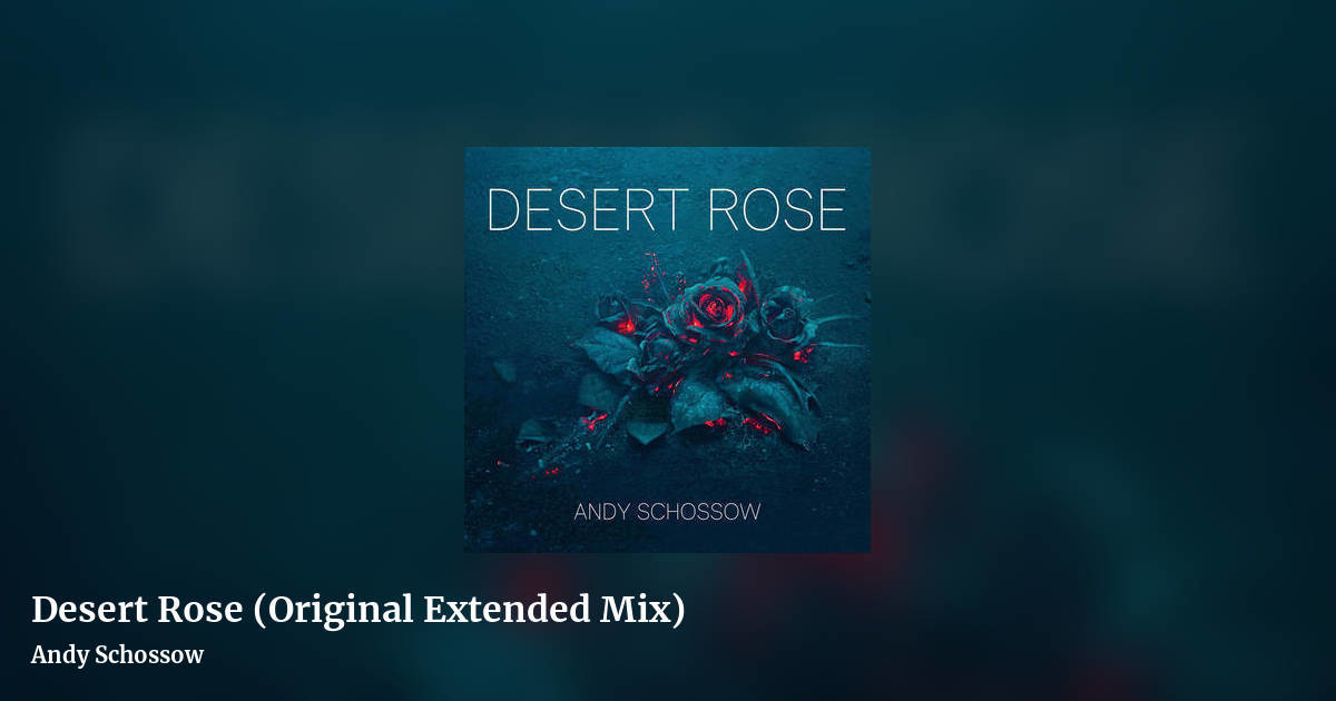 Desert Rose (Original Extended Mix) by Andy Schossow, landscape clean share image
