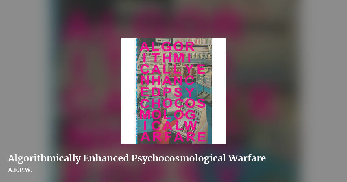 Algorithmically Enhanced Psychocosmological Warfare by A.E.P.W., landscape clean share image