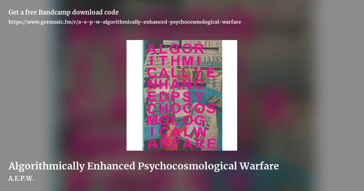 Algorithmically Enhanced Psychocosmological Warfare by A.E.P.W., landscape promo share image
