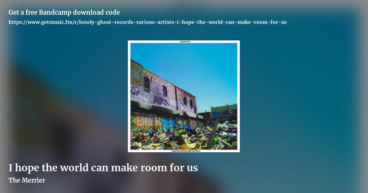 I hope the world can make room for us by The Merrier, landscape promo share image