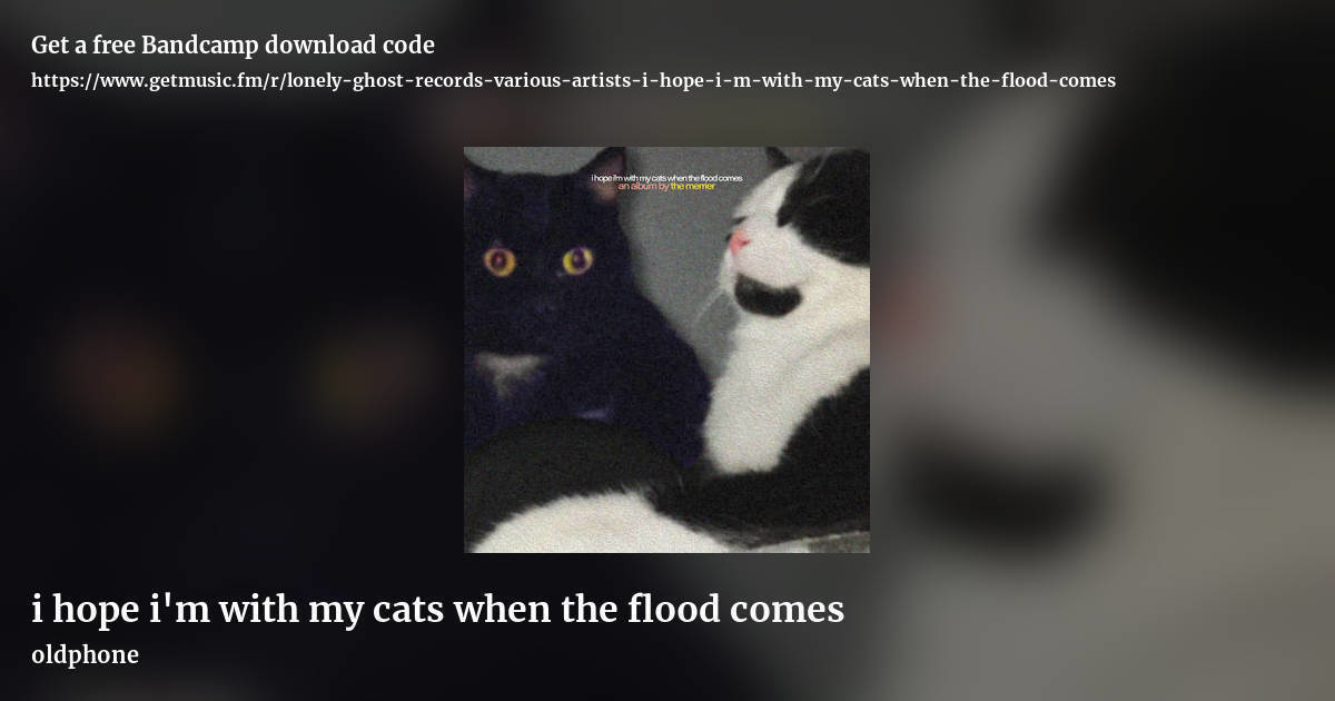 i hope i'm with my cats when the flood comes by oldphone, landscape promo share image