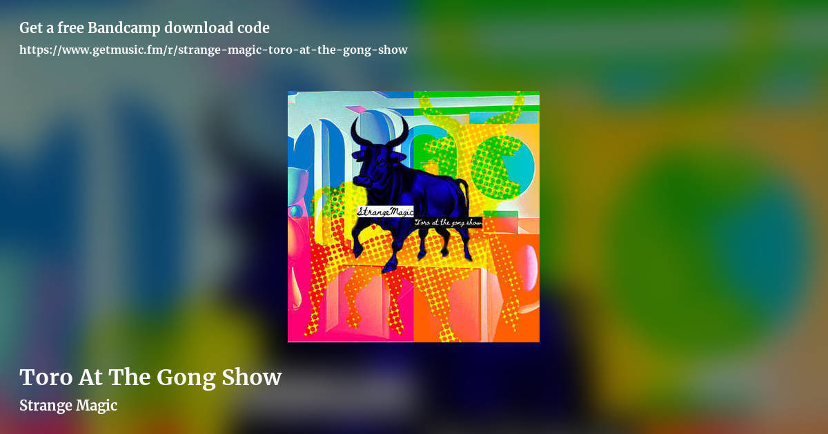 Toro At The Gong Show by Strange Magic, landscape promo share image
