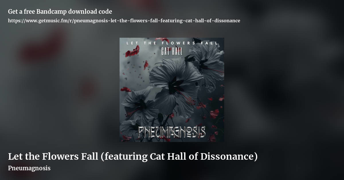 Let the Flowers Fall (featuring Cat Hall of Dissonance) by Pneumagnosis, landscape promo share image