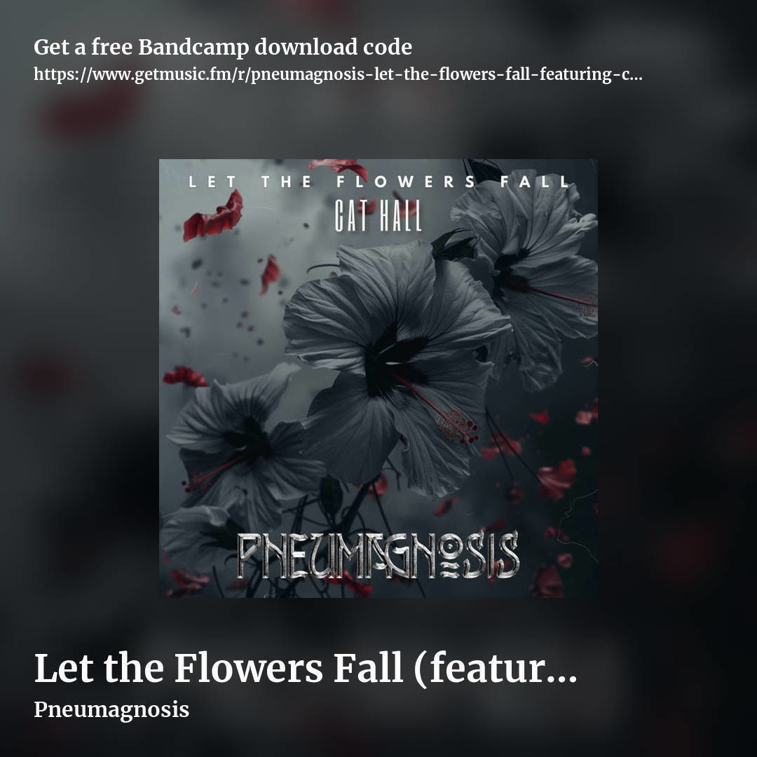 Let the Flowers Fall (featuring Cat Hall of Dissonance) by Pneumagnosis, square promo share image
