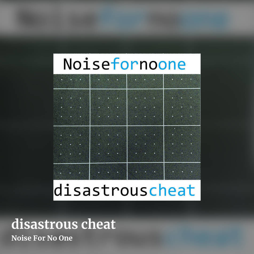 disastrous cheat by Noise For No One, square clean share image