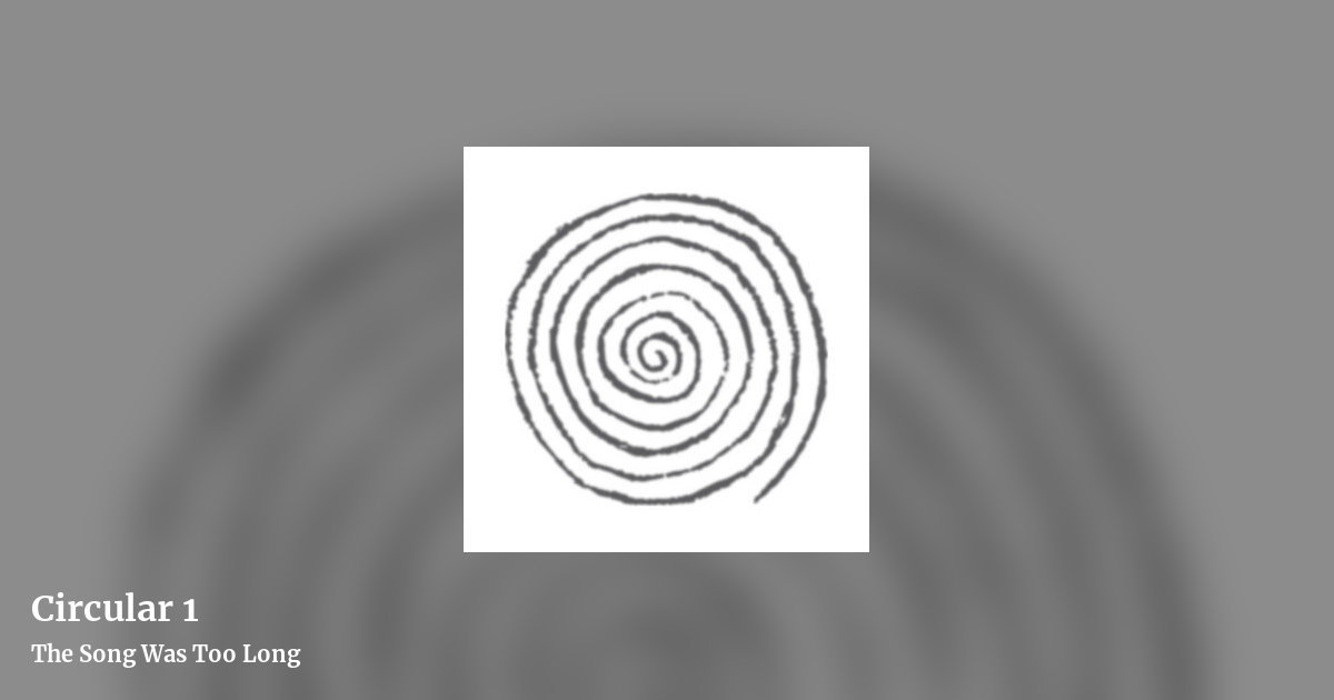 Circular 1 by The Song Was Too Long, landscape clean share image