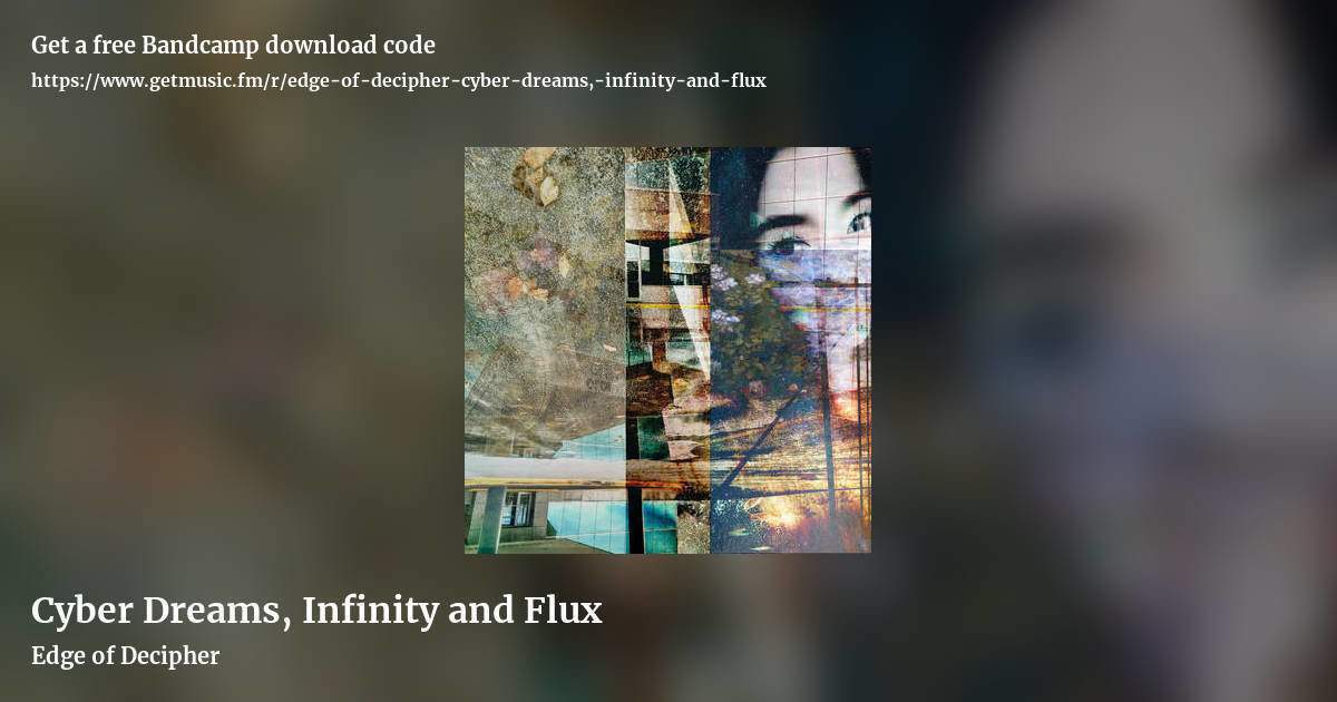 Cyber Dreams, Infinity and Flux by Edge of Decipher, landscape promo share image