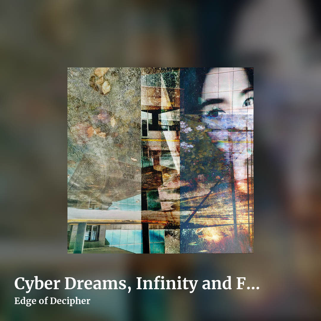 Cyber Dreams, Infinity and Flux by Edge of Decipher, square clean share image