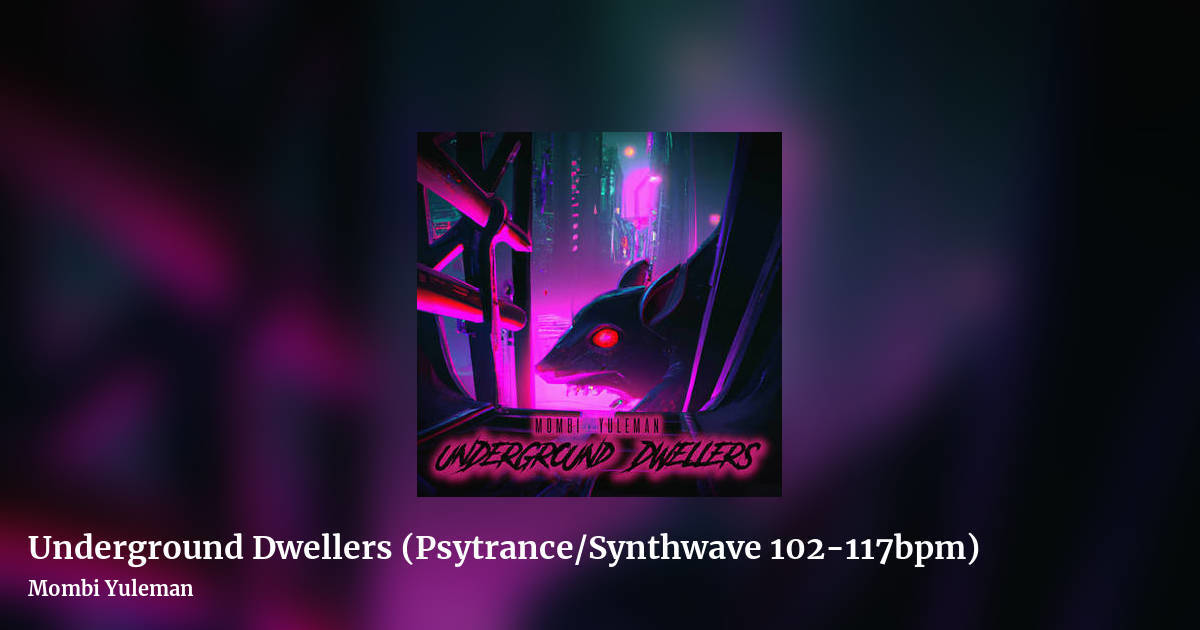 Underground Dwellers (Psytrance/Synthwave 102-117bpm) by Mombi Yuleman, landscape clean share image