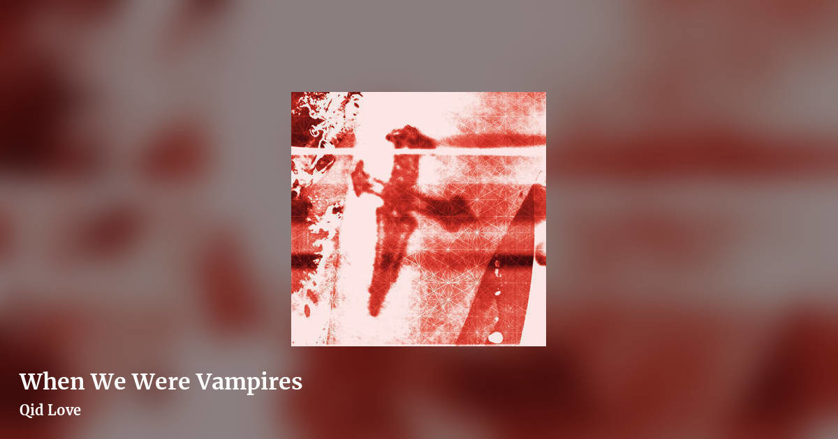When We Were Vampires by Qid Love, landscape clean share image