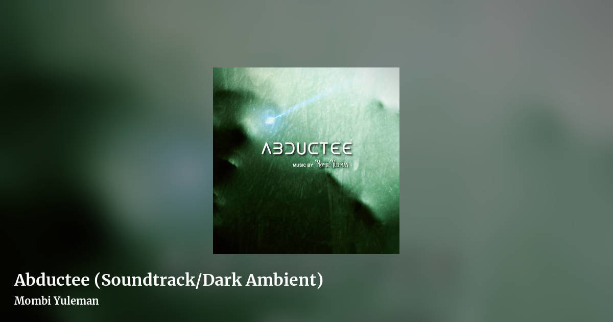 Abductee (Soundtrack/Dark Ambient) by Mombi Yuleman, landscape clean share image