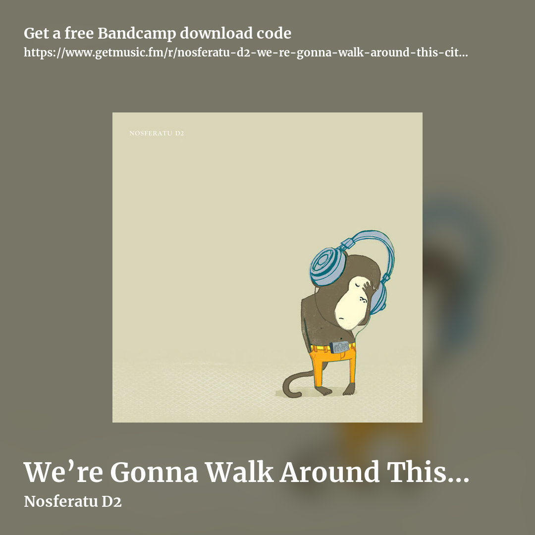 We’re Gonna Walk Around This City with Our Headphones on to Block Out the Noise by Nosferatu D2, square promo share image