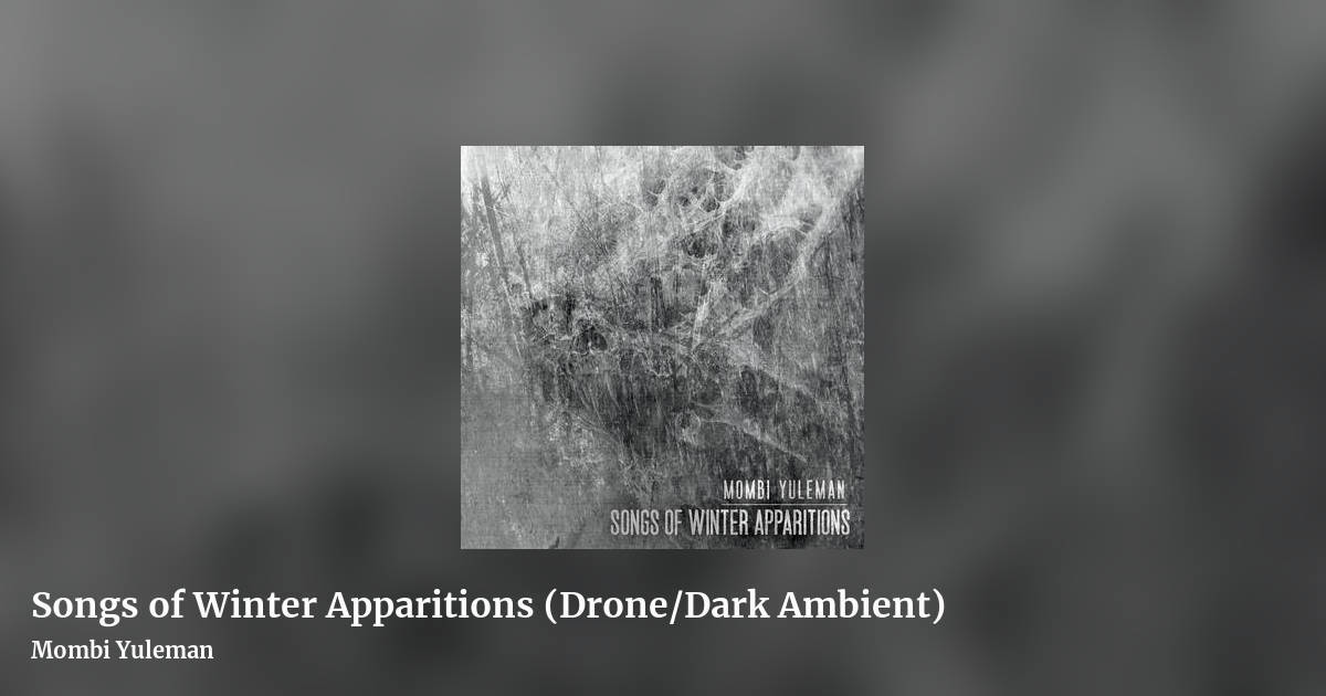 Songs of Winter Apparitions (Drone/Dark Ambient) by Mombi Yuleman, landscape clean share image
