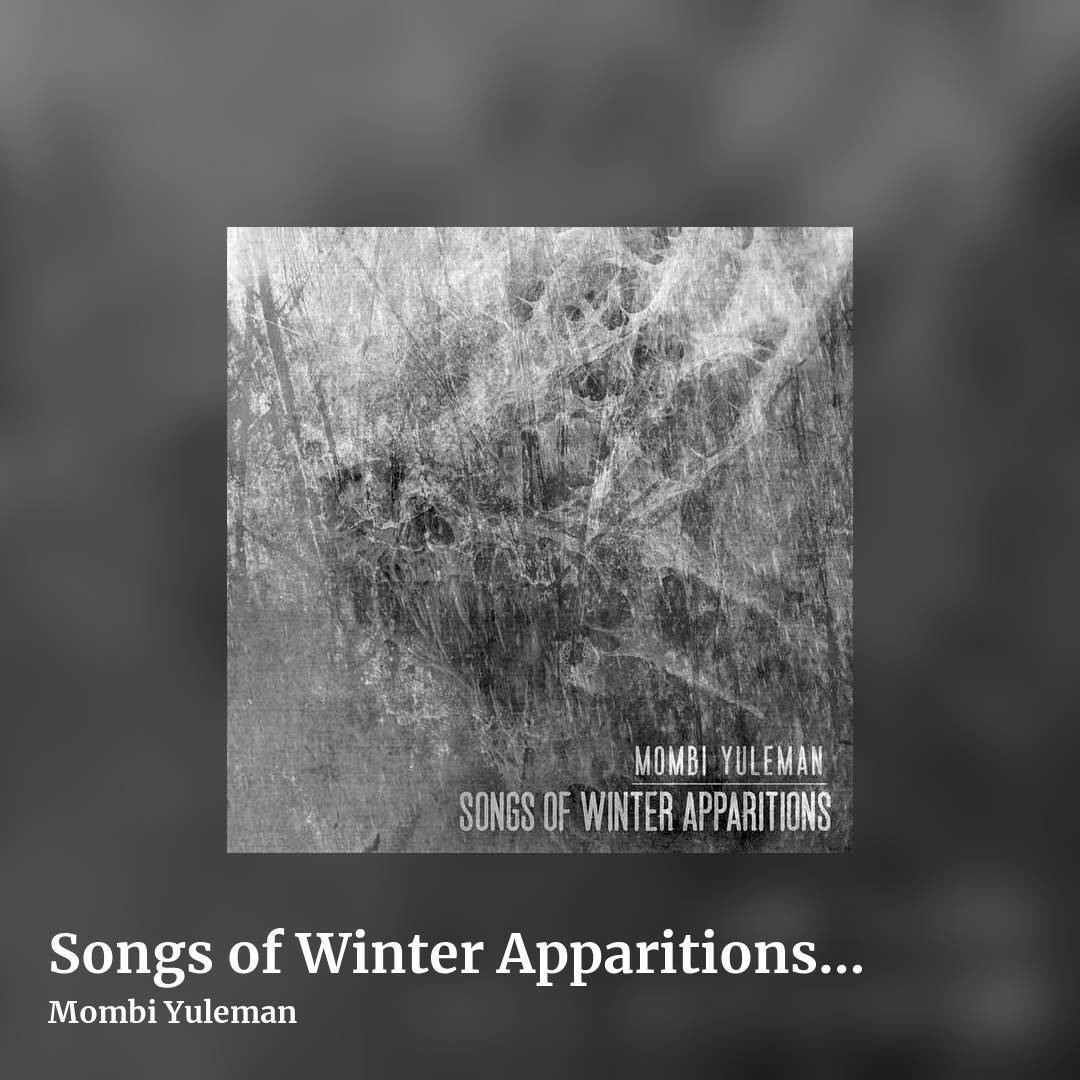 Songs of Winter Apparitions (Drone/Dark Ambient) by Mombi Yuleman, square clean share image