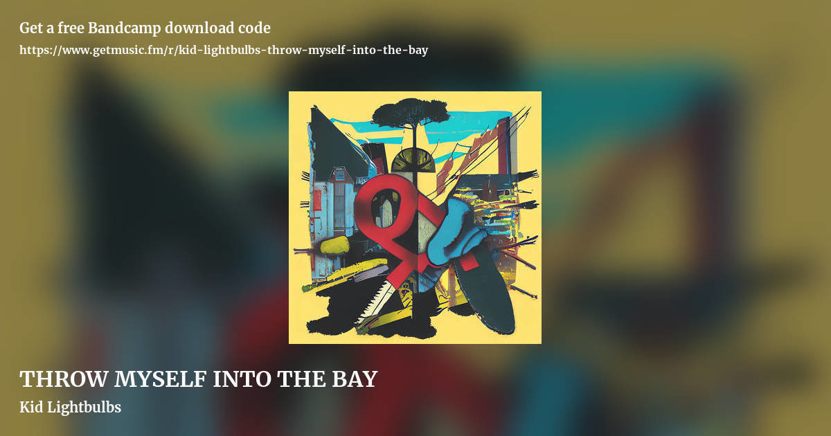 THROW MYSELF INTO THE BAY by Kid Lightbulbs, landscape promo share image