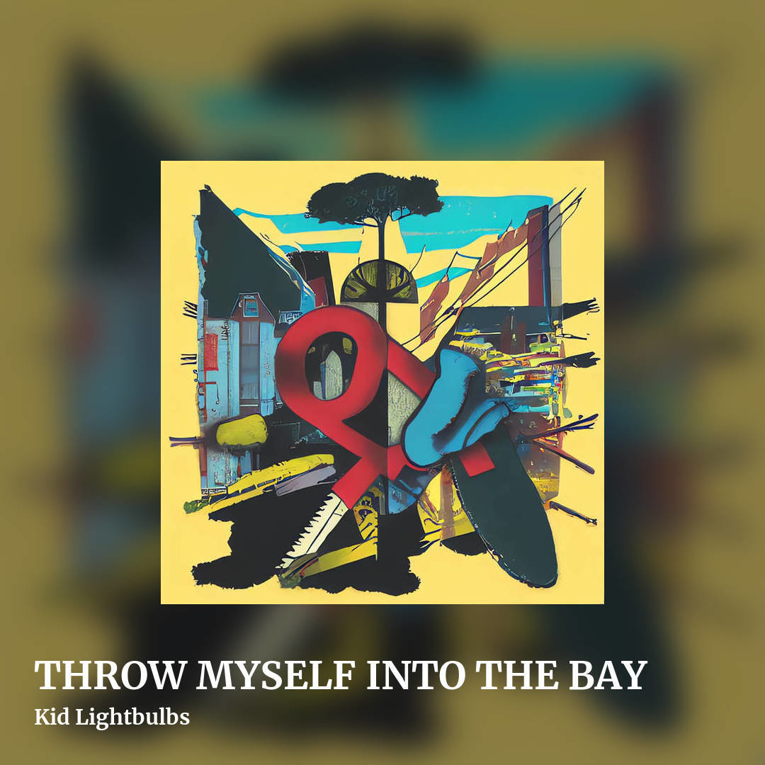 THROW MYSELF INTO THE BAY by Kid Lightbulbs, square clean share image