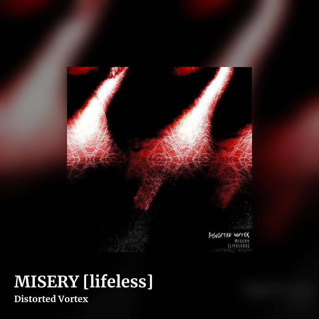 MISERY [lifeless] by Distorted Vortex, square clean share image