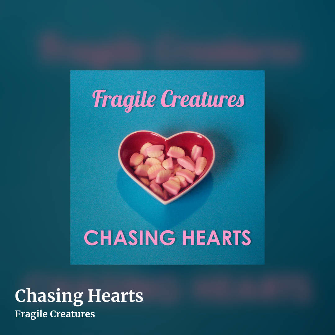 Chasing Hearts by Fragile Creatures , square clean share image